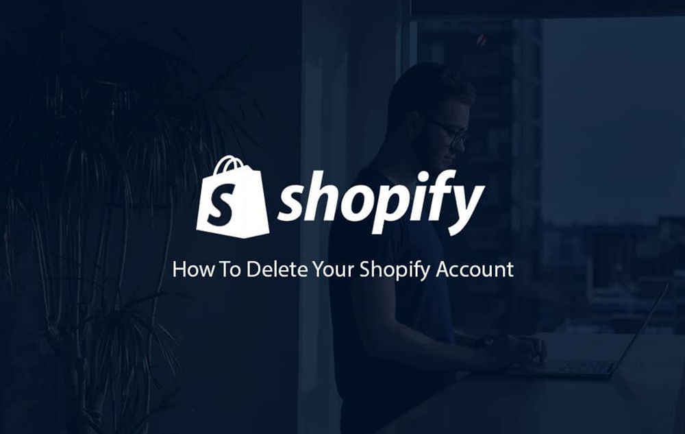 How to Delete a Shopify Account